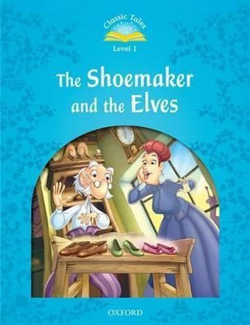 Classic Tales Second Edition 1: The Shoemaker and the Elves