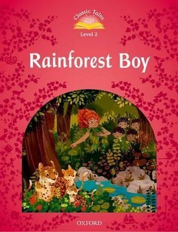 Classic Tales Second Edition 2: Rainforest Boy