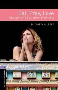 Oxford Bookworms Library: Level 4:: Eat Pray Love