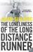 Loneliness of the Long Distance Runner, (The)